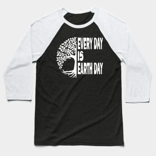 Every Day Is Earth Day Baseball T-Shirt